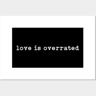 love is overrrated Posters and Art